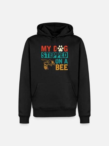 My dog stepped on a bee - Men’s Premium Organic Hoodie - black