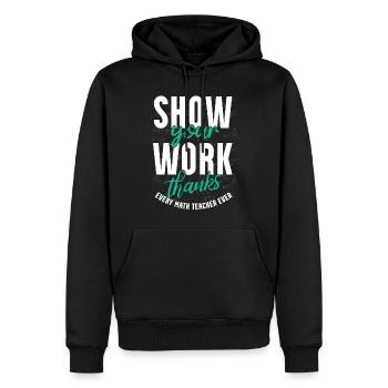 Zeigen Sie Ihre Arbeit, Danke, Mathematiklehrer - Männer Premium Bio Hoodie - Schwarz - Vorne - Nico (187cm)