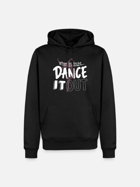 If you have doubts, dance it out - Men’s Premium Organic Hoodie - black