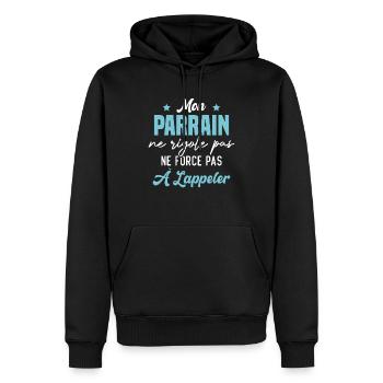 mon parrain ne rigole pas ne force pas à l'appeler - Sweat à capuche Premium bio Homme - noir - Devant - Nico (187cm)