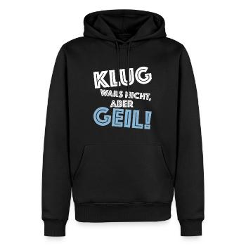 Klug wars nicht aber geil | lustige Sprüche, Party - Männer Premium Bio Hoodie - Schwarz - Vorne - Nico (187cm)