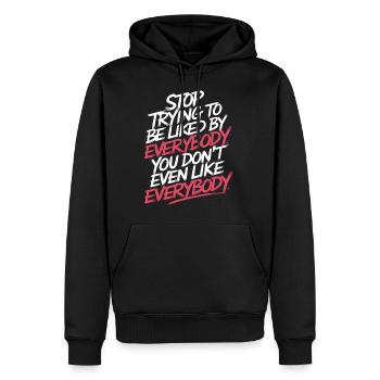 Stop Trying to Be Liked You Don’t Even Like Em 8 - Männer Premium Bio Hoodie - Schwarz - Vorne - Nico (187cm)
