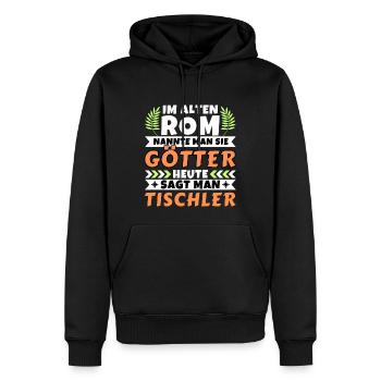 Im alten Rom waren Sie Götter. Heute Tischler - Männer Premium Bio Hoodie - Schwarz - Vorne - Nico (187cm)