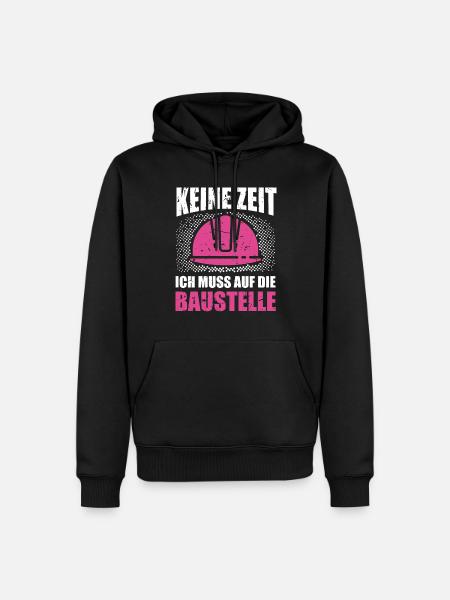 Bauherrin Keine Zeit ich muss auf die Baustelle - Männer Premium Bio Hoodie - Schwarz