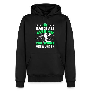 Handball Geboren Zur Schule Gezwungen Handballer - Männer Premium Bio Hoodie - Schwarz - Vorne - Nico (187cm)
