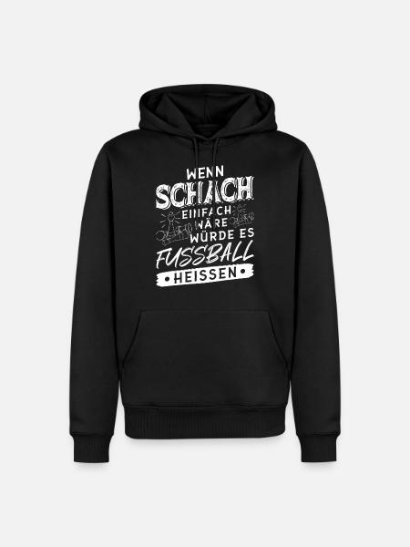 Schach Spielen Spruch Chess Schachspieler - Männer Premium Bio Hoodie - Schwarz