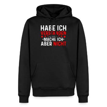 Das habe ich verstanden mache ich aber nicht - Männer Premium Bio Hoodie - Schwarz - Vorne - Nico (187cm)