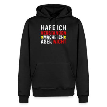 Das habe ich verstanden mache ich aber nicht - Männer Premium Bio Hoodie - Schwarz - Vorne - Nico (187cm)