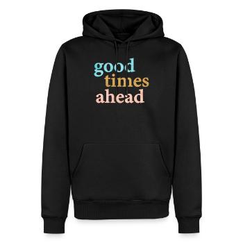 Good Times Ahead Statement Saying - Men’s Premium Organic Hoodie - black - Front - Nico (187cm)