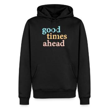 Good Times Ahead Statement Saying - Men’s Premium Organic Hoodie - black - Front - Nico (187cm)