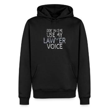 Don't Make Me Use My Lawyer Voice Lawyer Gift - Men’s Premium Organic Hoodie - black - Front - Nico (187cm)