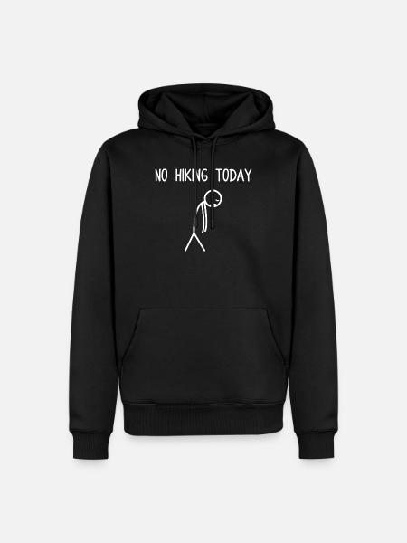 No hiking today Hiking Mountains Mountaineering - Men’s Premium Organic Hoodie - black