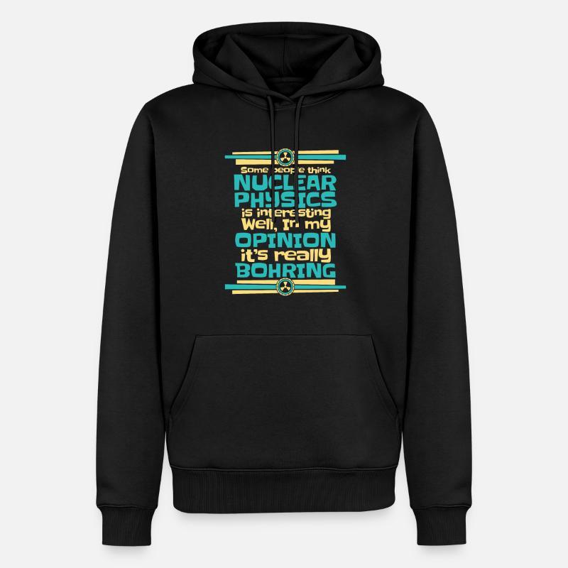 Physics Phyiker Nuclear Physics - Men’s Premium Organic Hoodie - black