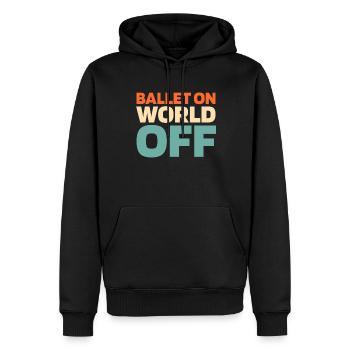 Ballet Balerina Ballet On World Off - Männer Premium Bio Hoodie - Schwarz - Vorne - Nico (187cm)