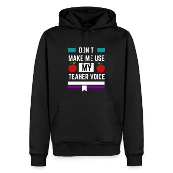 Zwinge mich nicht, meine Lehrerstimme zu benutzen - Männer Premium Bio Hoodie - Schwarz - Vorne - Nico (187cm)