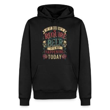 It Doesn't Require Beer It's Not Happening Today 5 - Männer Premium Bio Hoodie - Schwarz - Vorne - Nico (187cm)