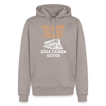 Egal wie gut du fährst Züge fahren Güter - Männer Premium Bio Hoodie - Taupe - Vorne - Nico (187cm)