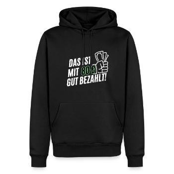 Lustiges Das ist mit 80 gut bezahlt Deutsches Meme - Männer Premium Bio Hoodie - Schwarz - Vorne - Nico (187cm)
