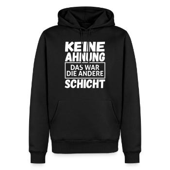 Keine Ahnung Das War Die Andere Schicht - Männer Premium Bio Hoodie - Schwarz - Vorne - Nico (187cm)