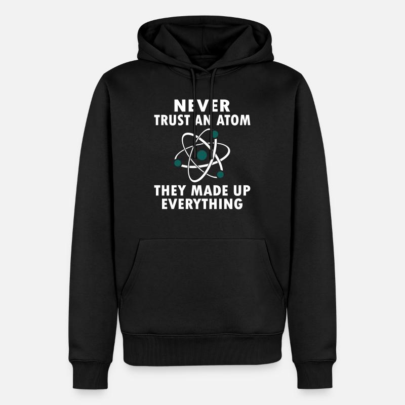 Never Trust An Atom - Sweat à capuche Premium bio Homme - noir