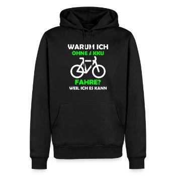 Warum ich ohne Akku fahre? Weil ich es kann. - Männer Premium Bio Hoodie - Schwarz - Vorne - Nico (187cm)