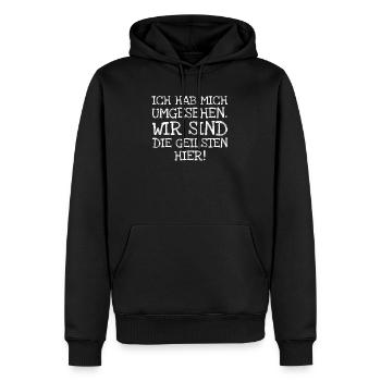 Ich Hab Mich Umgesehen. Wir Sind Die Geilsten Hi - Männer Premium Bio Hoodie - Schwarz - Vorne - Nico (187cm)