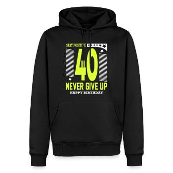 Happy Birthday 40 Stay Positive Never Give Up - Männer Premium Bio Hoodie - Schwarz - Vorne - Nico (187cm)