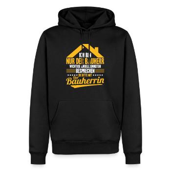 Nur Der Bauherr Wichtige Angelegenheiten Bauherrin - Männer Premium Bio Hoodie - Schwarz - Vorne - Nico (187cm)