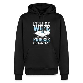 I Told My Wife A Joke About A Frisbee It Feel Flat - Männer Premium Bio Hoodie - Schwarz - Vorne - Nico (187cm)