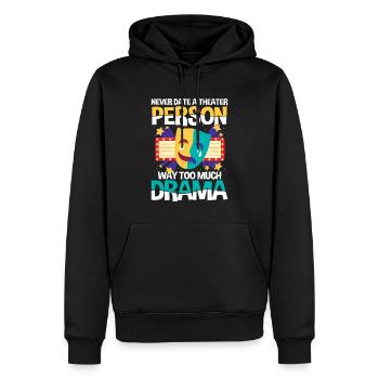 Never Date A Theater Person Way Too Much Drama - Männer Premium Bio Hoodie - Schwarz - Vorne - Nico (187cm)