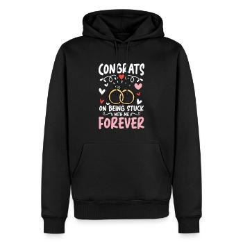 Congrats On Being Stuck With Me Forever - Männer Premium Bio Hoodie - Schwarz - Vorne - Nico (187cm)