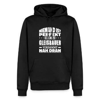 Niemand Ist Perfekt Aber Als Gleisbauer Nah Dran - Männer Premium Bio Hoodie - Schwarz - Vorne - Nico (187cm)