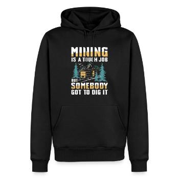 Mining Is A Tough Job Somebody’s Got To Dig It - Männer Premium Bio Hoodie - Schwarz - Vorne - Nico (187cm)