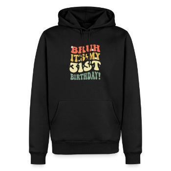 Bruh It's My 31st Birthday Gifts For Men & Women - Men’s Premium Organic Hoodie - black - Front - Nico (187cm)