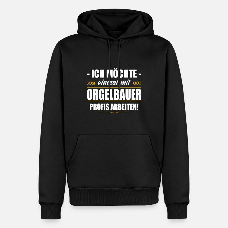 Einmal Mit Orgelbauer Profis Arbeiten Orgelbau - Männer Premium Bio Hoodie - Schwarz