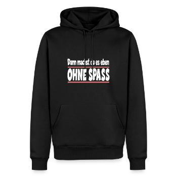 Dann machst du es eben ohne Spass - Männer Premium Bio Hoodie - Schwarz - Vorne - Nico (187cm)