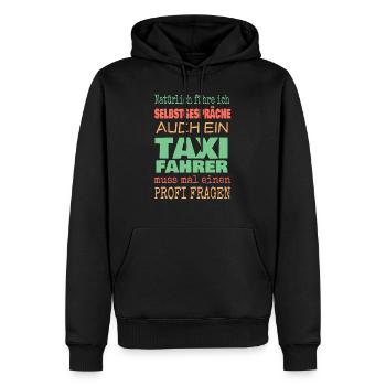 Natürlich Selbstgespräche TAXI FAHRER fragen - Männer Premium Bio Hoodie - Schwarz - Vorne - Nico (187cm)