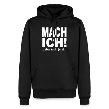 Mach Ich Aber Nicht Jetzt - Männer Premium Bio Hoodie - Schwarz - Vorne - Nico (187cm)