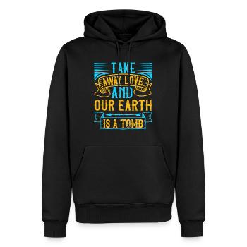 Take away love and our earth is a tomb - Men’s Premium Organic Hoodie - black - Front - Nico (187cm)