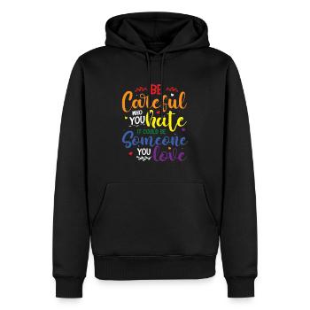 Be careful who you hate it could be someone - Men’s Premium Organic Hoodie - black - Front - Nico (187cm)