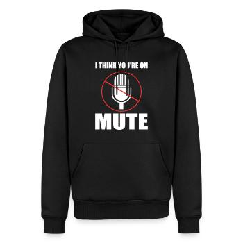 I Think You're On Mute Sachbearbeiter - Männer Premium Bio Hoodie - Schwarz - Vorne - Nico (187cm)