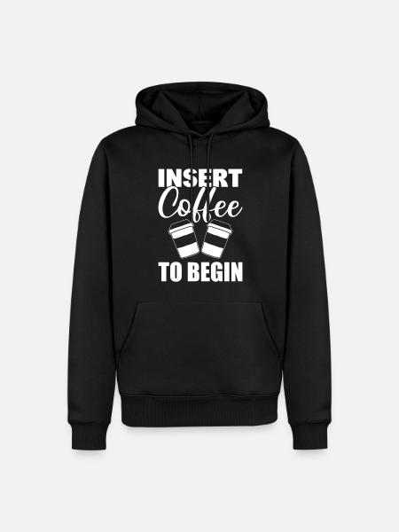 Insert Coffee To Begin Kaffeeliebhaber - Männer Premium Bio Hoodie - Schwarz