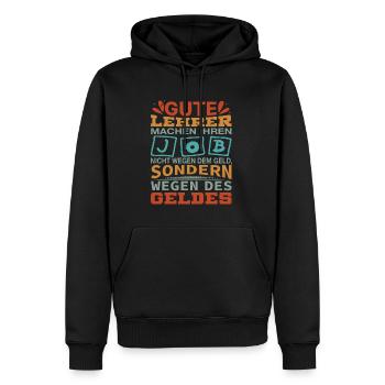 Lehrer machen Job nicht wegen Geld, sondern - Männer Premium Bio Hoodie - Schwarz - Vorne - Nico (187cm)