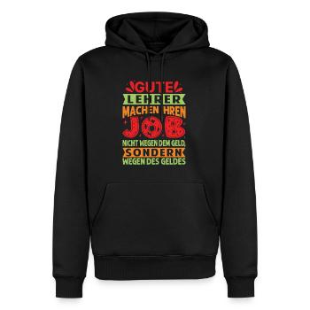 Lehrer machen Job nicht wegen Geld, sondern - Männer Premium Bio Hoodie - Schwarz - Vorne - Nico (187cm)