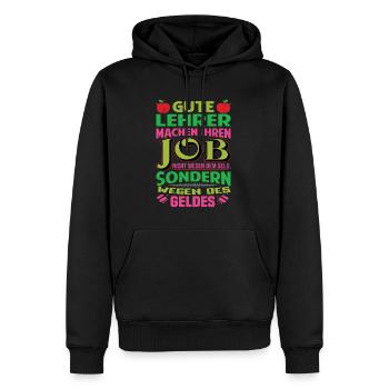 Lehrer machen Job nicht wegen Geld, sondern - Männer Premium Bio Hoodie - Schwarz - Vorne - Nico (187cm)