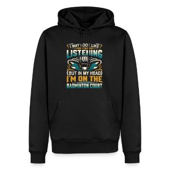 BADMINTON - I May Look Like I'm Listening - Männer Premium Bio Hoodie - Schwarz - Vorne - Nico (187cm)