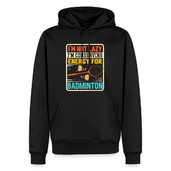 Badminton Spruch - Not Lazy Conserving Energy - Männer Premium Bio Hoodie - Schwarz - Vorne - Nico (187cm)