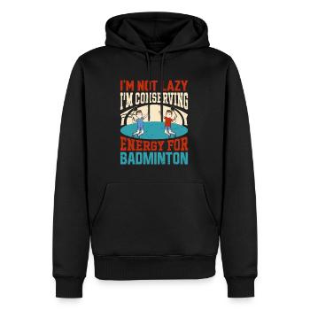 Badminton Spruch - Not Lazy Conserving Energy - Männer Premium Bio Hoodie - Schwarz - Vorne - Nico (187cm)