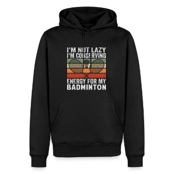 Badminton Spruch - Not Lazy Conserving Energy - Männer Premium Bio Hoodie - Schwarz - Vorne - Nico (187cm)