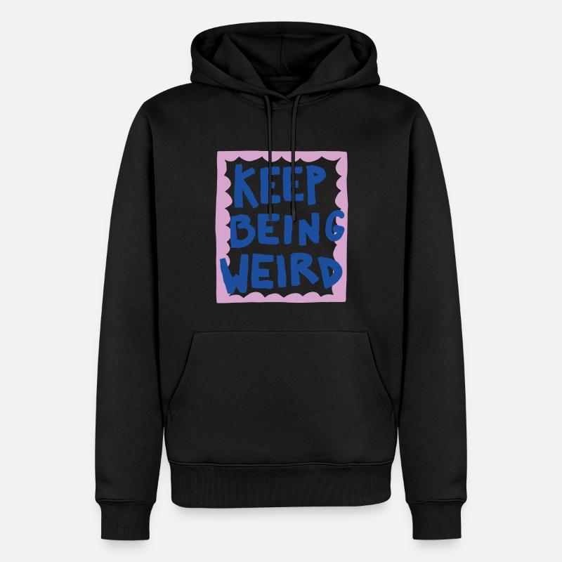 KEEP BEING WEIRD - Männer Premium Bio Hoodie - Schwarz